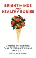 Bright Minds and Healthy Bodies: Delicious and