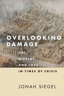 Overlooking Damage: Art, Display, and Loss in