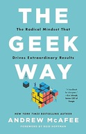 The Geek Way: The Radical Mindset that Drives Extraordinary Results McAfee,