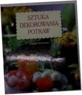 SZTUKA DEKOROWANIA POTRAW - CHRISTA SCHMEDES