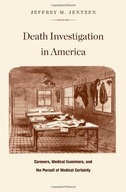 Death Investigation in America: Coroners, Medical