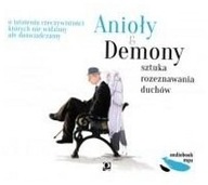 Anioły i demony. Sztuka rozeznawania duchów. CD.