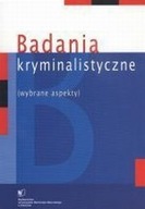 BADANIA KRYMINALISTYCZNE WYBRANE ASPEKTY