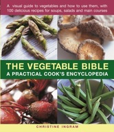The Vegetable Bible: A practical cook s