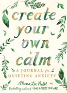 Create Your Own Calm: A Journal for Quieting