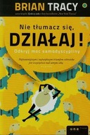 Nie tłumacz się, działaj!