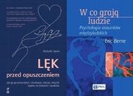 Lęk przed opuszczeniem + W co grają ludzie