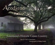 Acadiana: Louisiana s Historic Cajun Country