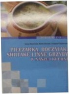 Pieczarka, boczniak, shitake i inne grzyby w nasze