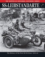 SS-Leibstandarte: The History of the First SS