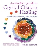 The Modern Guide to Crystal Chakra Healing: