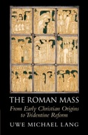 The Roman Mass: From Early Christian Origins to