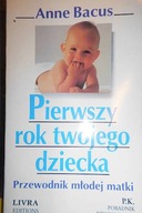 Pierwszy rok twojego dziecka - Anne Bacus