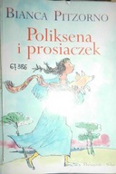 Poliksena i prosiaczek - Bianca Pitzorno