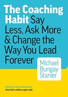 The Coaching Habit Michael Bungay Stanier