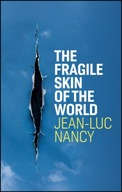 The Fragile Skin of the World Nancy Jean-Luc