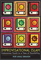 Improvisational Islam: Indonesian Youth in a Time