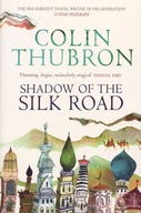 Shadow of the Silk Road Thubron Colin