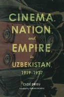 Cinema, Nation, and Empire in Uzbekistan,