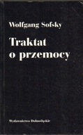 TRAKTAT O PRZEMOCY - WOLFGANG SOFSKY
