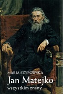 Jan Matejko wszystkim znany Maria Szypowska