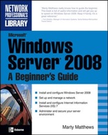 Microsoft Windows Server 2008: A Beginner s Guide