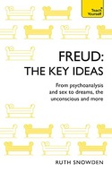 Freud: The Key Ideas: Psychoanalysis, dreams, the