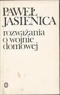 Paweł Jasienica: Rozważania o wojnie domowej