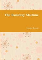 The Runaway Machine LINDSAY BARRETT