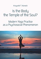 Is the Body the Temple of the Soul? - Modern Yoga