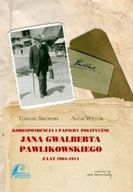 Korespondencja i papiery polityczne Jana Gwalberta Pawlikowskiego z lat 190