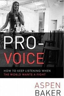 Pro-Voice: How to Keep Listening When the World