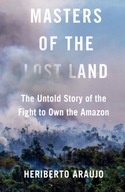 Masters of the Lost Land: The Untold Story of the