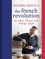The French Revolution: 140 Classic Recipes