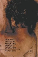 Gendered Spaces in Argentine Women s Literature