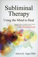 Subliminal Therapy: Using the Mind to Heal Yager