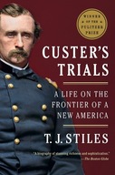 Custer s Trials: A Life on the Frontier of a New