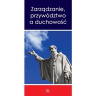 Zarządzanie, przywództwo a duchowość