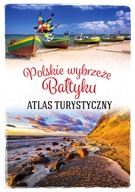 Polskie Wybrzeże Bałtyku. Atlas Turystyczny