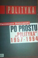 Po prostu polityka - Kazimierz Koźniewski