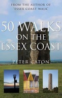 50 WALKS ON THE ESSEX COAST - Peter Caton (KSIĄŻKA