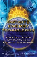 Infinite Energy Technologies: Tesla, Cold Fusion,
