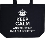 KEEP CALM I'M AN ARCHITECT torba zakupy prezent