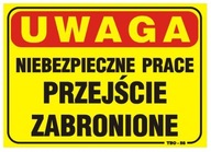 TABLICZKA tablica 35*25CM NIEBEZPIECZNE PRACE PRZEJŚCIE