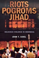 Riots, Pogroms, Jihad: Religious Violence in
