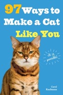 97 Ways to Make a Cat Like You Kaufmann Carol