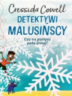 DETEKTYWI MALUSIŃSCY CZY NA PUSTYNI PADA ŚNIEG CRESSIDA COWELL