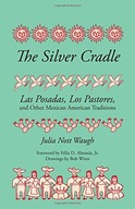The Silver Cradle: Las Posadas, Los Pastores, and