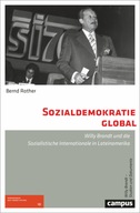 Sozialdemokratie global: Willy Brandt und die Sozialistische Internationale