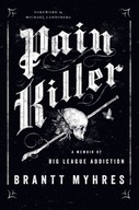 Pain Killer: A Memoir of Big League Addiction